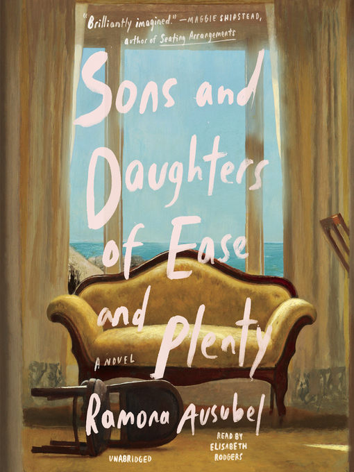 Title details for Sons and Daughters of Ease and Plenty by Ramona Ausubel - Available
